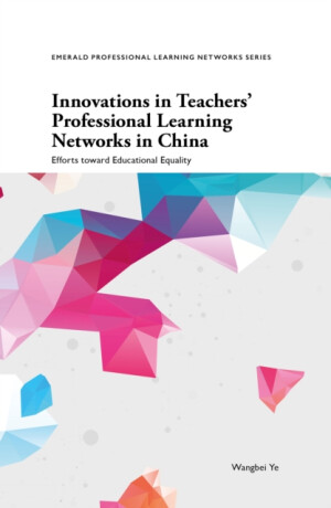 Innovations in Teachers' Professional Learning Networks in China - Wangbei  Ye