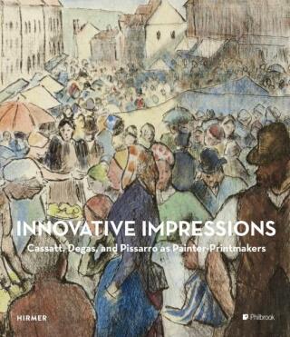 Innovative Impressions: Prints by Cassatt, Degas, and Pissarro - Sarah Lees,Richard R. Brettell