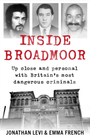 Inside Broadmoor - Emma French,Jonathan Levi