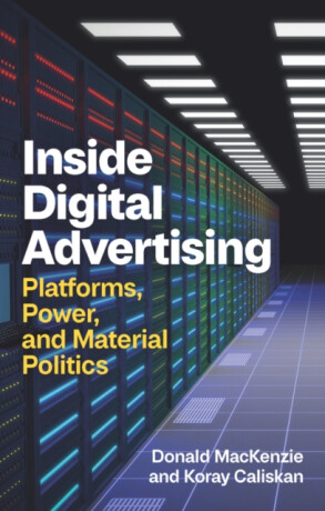 Inside Digital Advertising - Donald  Mackenzie,Koray  Caliskan