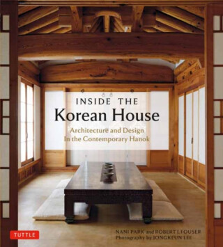 Inside the Korean House - Nani Park,Robert J. Fouser