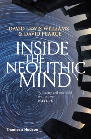 Inside the Neolithic Mind - David Lewis-Williams,David Pearce