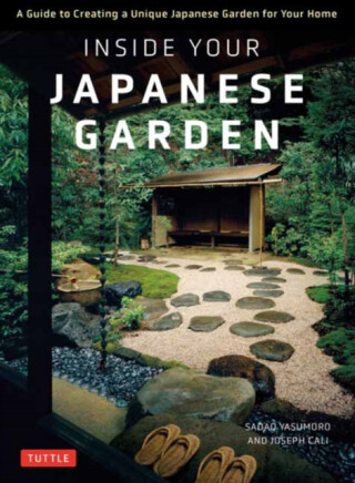 Inside Your Japanese Garden - Joseph Cali,Sadao Yasumoro