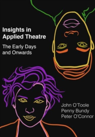 Insights in Applied Theatre - Peter  O'Connor