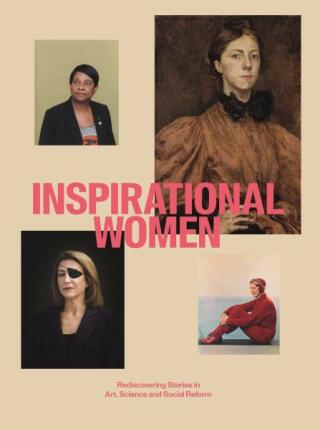 Inspirational Women: Rediscovering Stories in Art, Science and Social Reform - Lydia Miller,Samira Ahmed