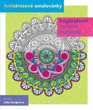 Antistresové omalovánky - inspirativní zenové mandaly - Julia Snegireva