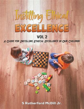 Instilling Ethical Excellence Vol 2 - S Rutherford McDill Jr.