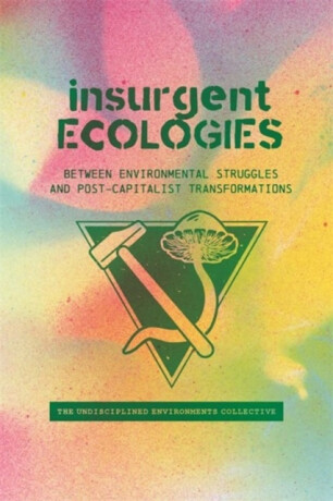 Insurgent Ecologies - 