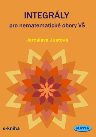Integrály pro nematematické obory VŠ - Jaroslava Justová
