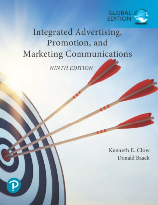 Integrated Advertising, Promotion, and Marketing Communications, Global Edition - Kenneth Clow,Donald Baack