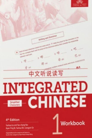 Integrated Chinese Level 1 - Workbook (Simplified characters) - Yuehua Liu