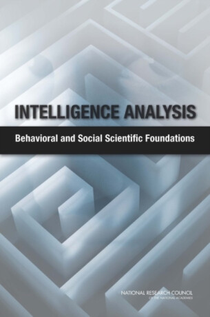 Intelligence Analysis - National Research Council,Division of Behavioral and Social Sciences and Education,Committee on Behavioral and Social Science Research to Improve Intelligence Analysis for National S