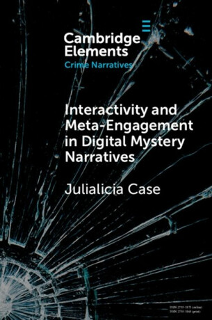 Interactivity and Meta-Engagement in Digital Mystery Narratives - Professor Julialicia  Case