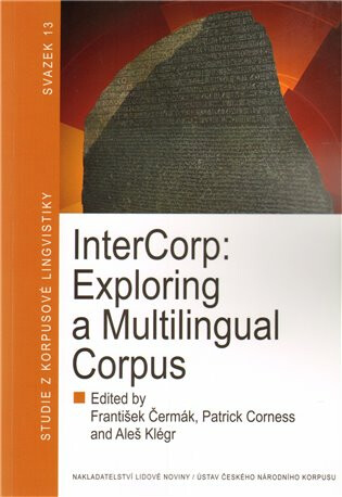 InterCorp: Exploring a Multilingual Corpus - František Čermák,Aleš Klégr,Patrikc Corness