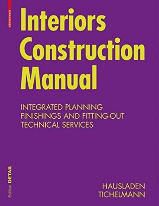 Interiors Construction Manual - Karsten Tichelmann,Gerhard Hausladen