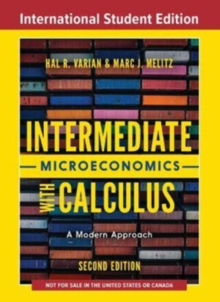 Intermediate Microeconomics with Calculus - Marc Melitz,Hal R.  Varian