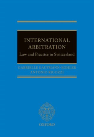 International Arbitration: Law and Practice in Switzerland - Antonio  Rigozzi,Gabrielle  Kaufmann-Kohler
