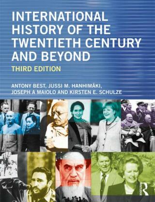 International History of the Twentieth Century and Beyond - Kirsten E. Schulze,Antony Best,Jussi Hanhimaki,Joseph A. Maiolo