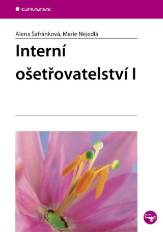 Interní ošetřovatelství I - Alena Šafránková,Marie Nejedlá