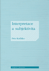 Interpretace a subjektivita - Petr Koťátko