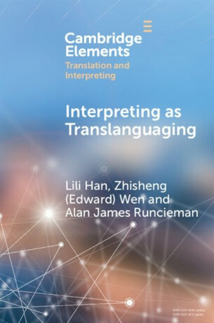 Interpreting as Translanguaging - Alan James  Runcieman,Zhisheng  (Hong Kong Shue Yan University) Wen,Lili  Han