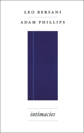 Intimacies - Adam Phillips,Leo Bersani