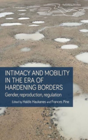 Intimacy and Mobility in an Era of Hardening Borders - 