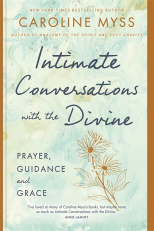 Intimate Conversations with the Divine - Caroline Myssová