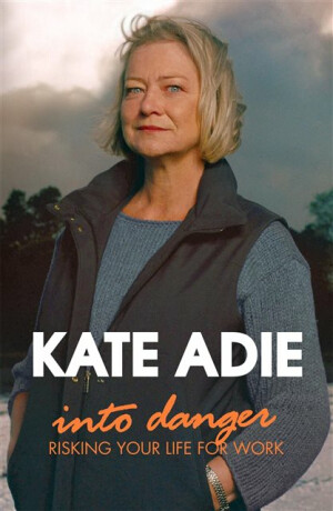 Into Danger - Kate Adie