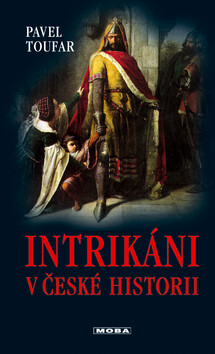 Intrikáni v české historii - Pavel Toufar
