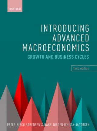 Introducing Advanced Macroeconomics - Hans JÃ¸rgen  Whitta-Jacobsen,Peter  Birch SÃ¸rensen
