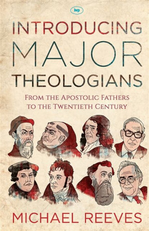Introducing Major Theologians - Dr Michael Reeves