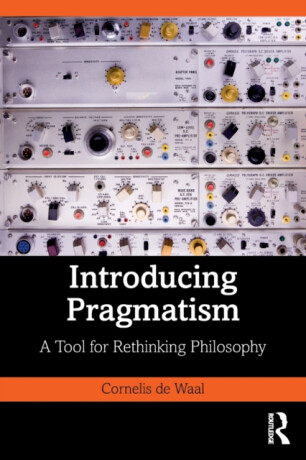 Introducing Pragmatism - Cornelis de Waal