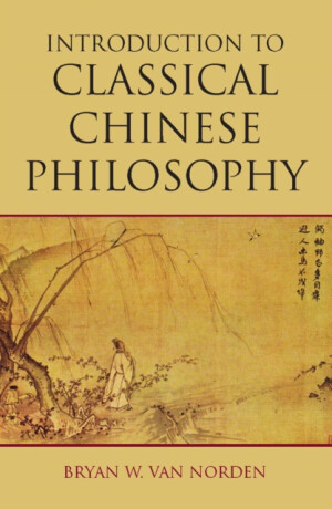 Introduction to Classical Chinese Philosophy - Bryan W. Van Norden