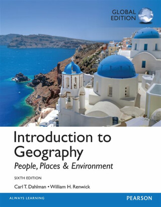 Introduction to Geography: People, Places & Environment, Global Edition - Carl Dahlman,William Renwick