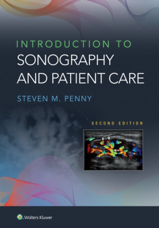 Introduction to Sonography and Patient Care - Steven M. Penny