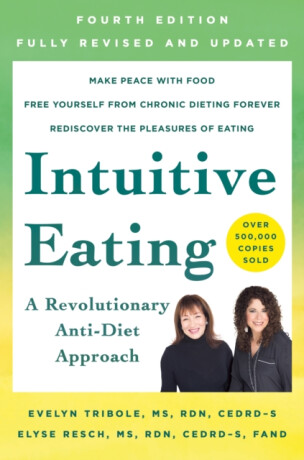Intuitive Eating, 4th Edition - Elyse Resch,Evelyn Tribole