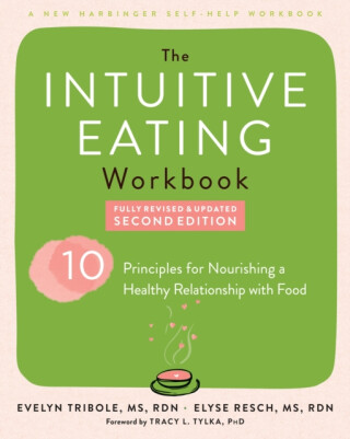 Intuitive Eating Workbook - Elyse Resch,Tracy, PhD Tylka,Evelyn Tribole