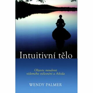 Intuitivní tělo - Palmer Wendy