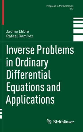 Inverse Problems in Ordinary Differential Equations and Applications - Jaume Llibre,Rafael Ramirez