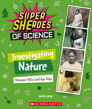 Investigating Nature: Women Who Led the Way  (Super SHEroes of Science) - 