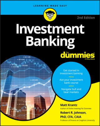 Investment Banking For Dummies - Matthew  Krantz,Robert R.  Johnson