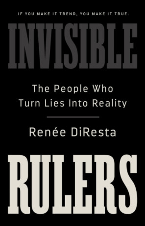 Invisible Rulers - Renee DiResta