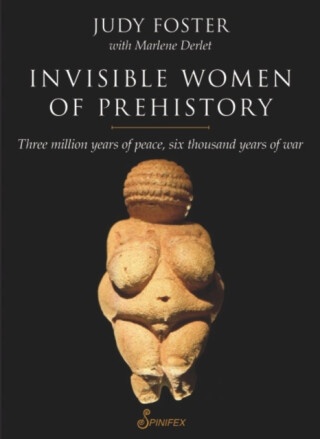 Invisible Women of Prehistory - Judy Foster