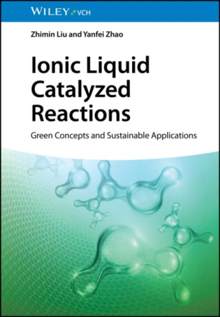 Ionic Liquid Catalyzed Reactions - Yanfei  Zhao,Zhimin  Liu