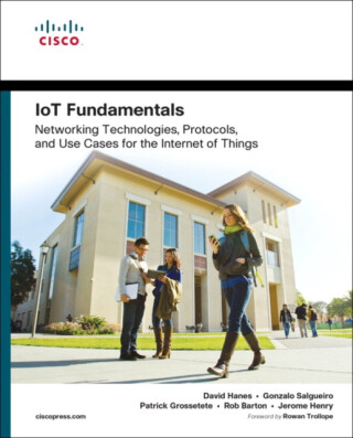 IoT Fundamentals - David Hanes,Robert Barton,Patrick Grossetete,Jerome Henry,Gonzalo Salgueiro