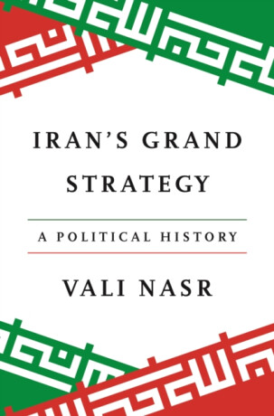 Iran's Grand Strategy - Vali Nasr