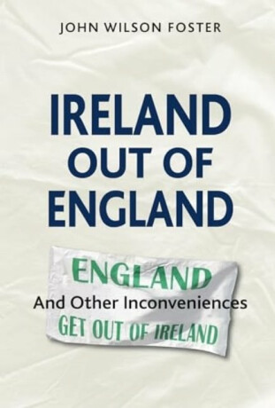 Ireland out of England - John Wilson Foster