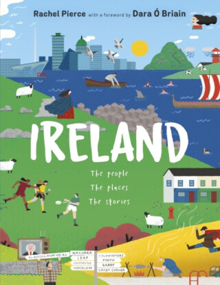 Ireland: The People, The Places, The Stories - Rachel Pierce,Dara O Briain
