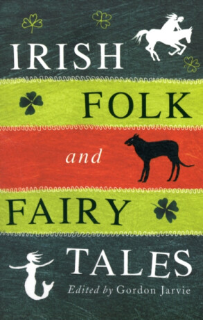 Irish Folk and Fairy Tales - Gordon Jarvie